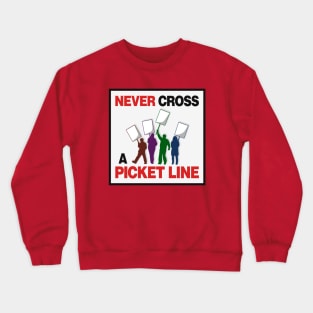 Never Cross A Picket Line - Workers Rights Crewneck Sweatshirt